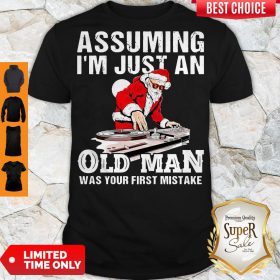 DJ Santa Assuming I’m Just An Old Man Was Your First Mistake Shirt