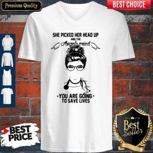 Doctor She Picked Her Head Up And The Angels Cried You Are Going To Save Lives V-neck