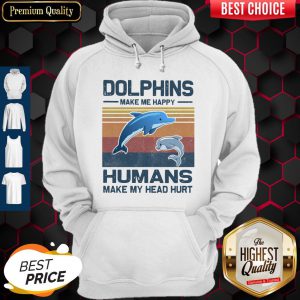 Dolphins Make Me Happy Humans Make My Head Hurt Classic T-Hoodie