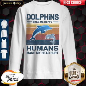 Dolphins Make Me Happy Humans Make My Head Hurt Classic T-Sweatshirt