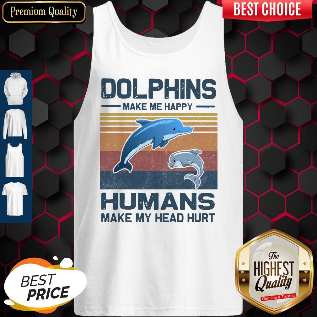 Dolphins Make Me Happy Humans Make My Head Hurt Classic T-Tank Top Dolphins Make Me Happy Humans Make My Head Hurt Classic T-Tank Top