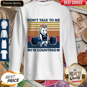 Dont Talk To Me Im Counting Unicorn Weightlifting Vintage Sweatshirt