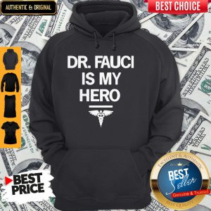 Dr Fauci Is My Hero Hoodie