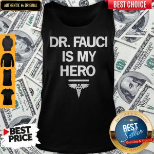 Dr Fauci Is My Hero Tank Top
