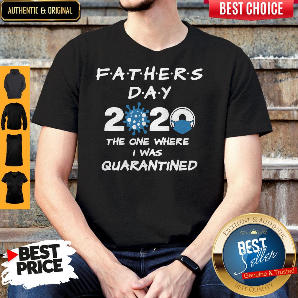Fathers Day 2020 Coronavirus The One Where I Was Quarantined Shirt Fathers Day 2020 Coronavirus The One Where I Was Quarantined Shirt