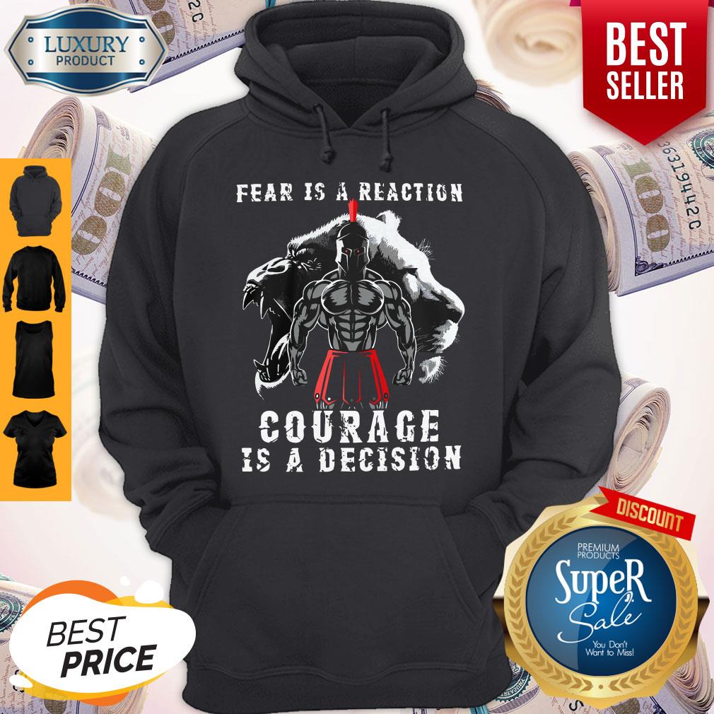 Fear Is A Reaction Courage Is A Decision Vintage Hoodie Fear Is A Reaction Courage Is A Decision Vintage Hoodie