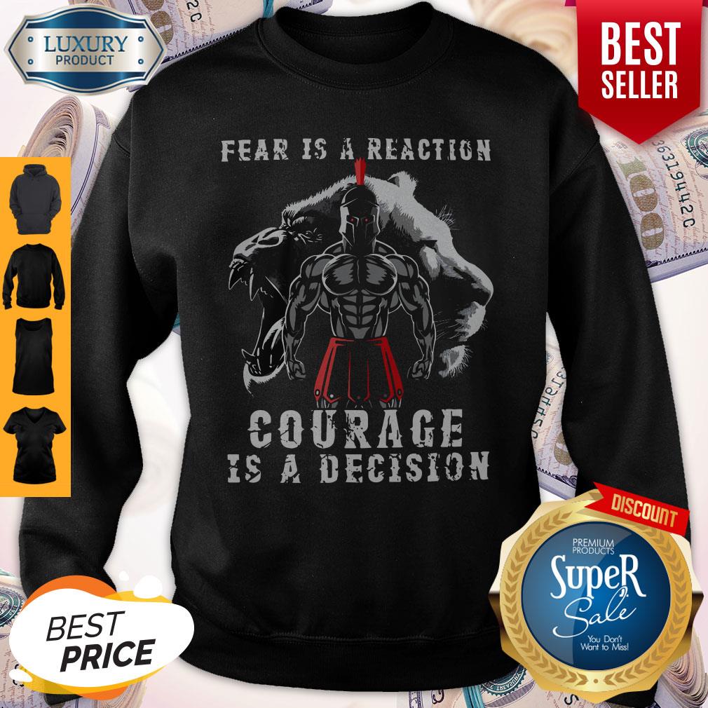 Fear Is A Reaction Courage Is A Decision Vintage Sweatshirt Fear Is A Reaction Courage Is A Decision Vintage Sweatshirt