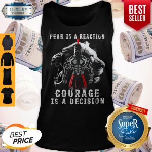 Fear Is A Reaction Courage Is A Decision Vintage Tank Top