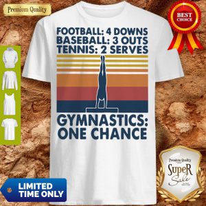 Football Baseball Tennis Gymnastics One Change Vintage Shirt
