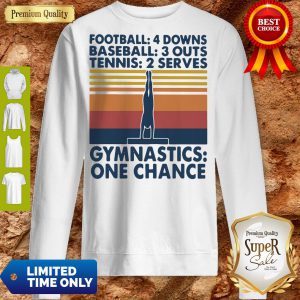 Football Baseball Tennis Gymnastics One Change Vintage Sweatshirt