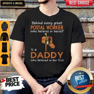 Funny Behind Every Great Postal Worker Who Believes In Herself Is A Daddy Who Believed In Her First Shirt
