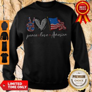 Funny Peace Love America Sweatshirt