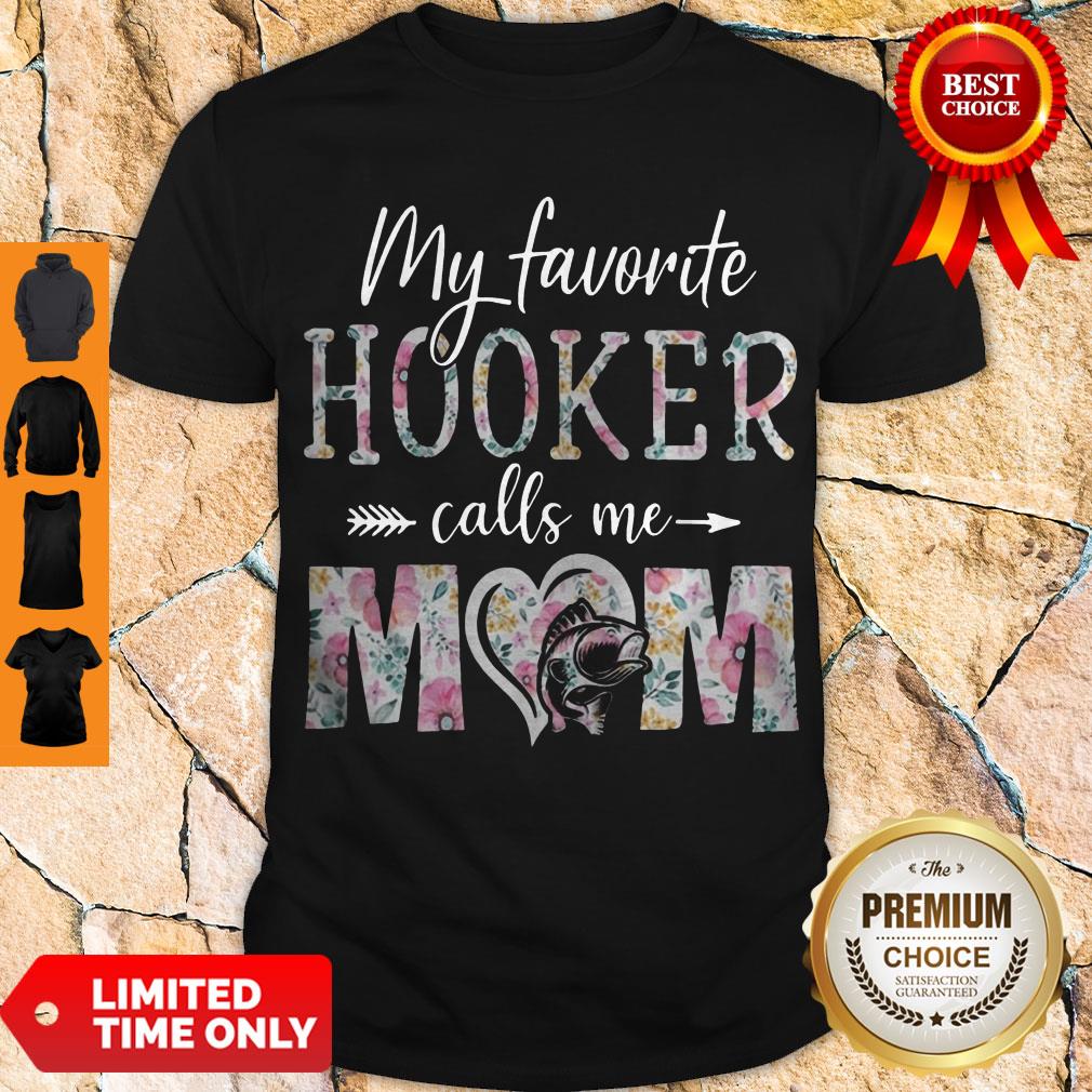 Good Flora My Favorite Hooker Calls Me Mom Shirt Good Flora My Favorite Hooker Calls Me Mom Shirt
