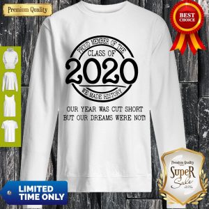 Good Proud Member Of The Class Of 2020 Coronavirus Our Year Was Cut Short Sweatshirt