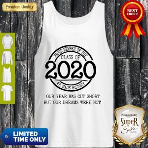 Good Proud Member Of The Class Of 2020 Coronavirus Our Year Was Cut Short Tank Top