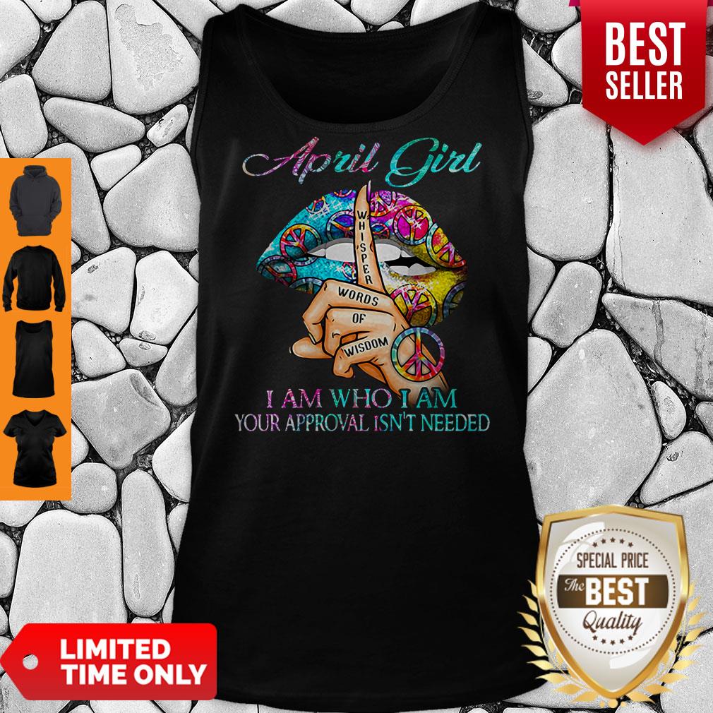 Hippie Slip April Girl I Am Who I Am Your Approval Isn’t Needed Tank Top Hippie Slip April Girl I Am Who I Am Your Approval Isn’t Needed Tank Top