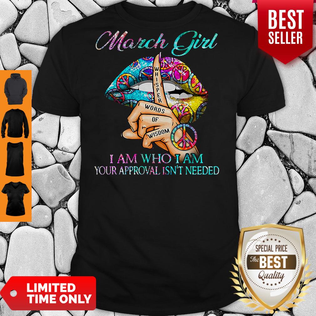 Hippie Slip March Girl I Am Who I Am Your Approval Isn’t Needed Shirt Hippie Slip March Girl I Am Who I Am Your Approval Isn’t Needed Shirt