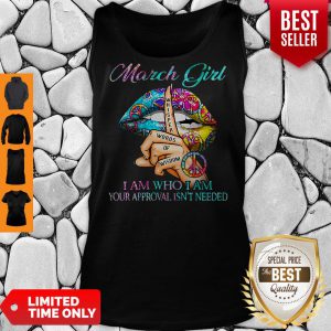 Hippie Slip March Girl I Am Who I Am Your Approval Isn’t Needed Tank Top