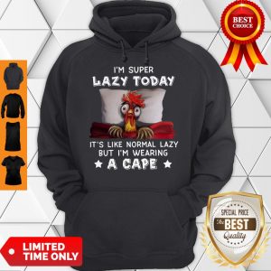 Nice I’m Super Lazy Today It’s Like Normal Lazy But I’m Wearing A Cape Hoodie