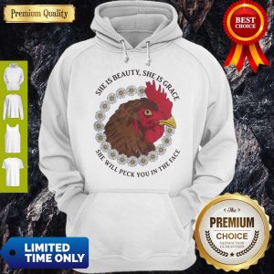 Perfect She Is Beauty She Is Grace She Will Peck You In The Face Chicken With Flower If Women Hoodie