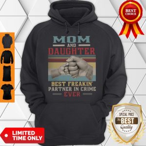 Top Mom And Daughter Best Freakin Partner In Crime Ever Vintage Hoodie