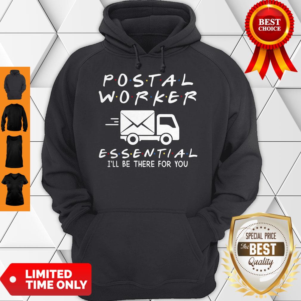 Premium Postal Worker Essential I’ll Be There For You Hoodie Premium Postal Worker Essential I’ll Be There For You Hoodie