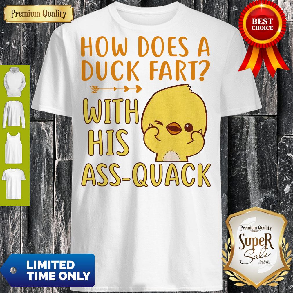 How Does A Duck Fart Shirt How Does A Duck Fart Shirt