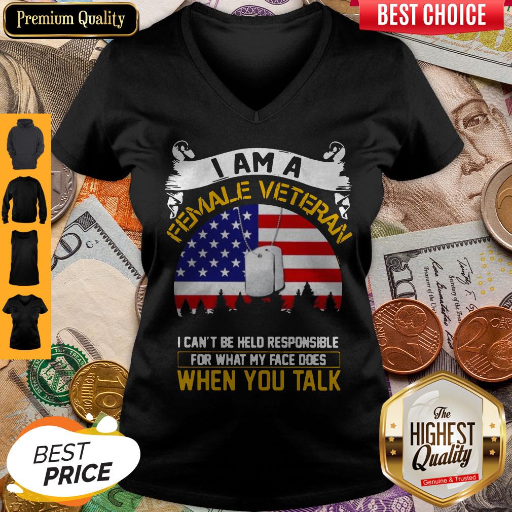 I Am A Female Veteran I Can Be Hello Responsible For What My Face Does When You Talk V-neck I Am A Female Veteran I Can Be Hello Responsible For What My Face Does When You Talk V-neck