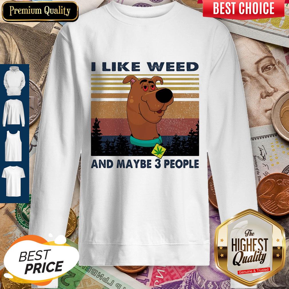 I Like Weed And Maybe 3 People Dog Weed Vintage Sweatshirt I Like Weed And Maybe 3 People Dog Weed Vintage Sweatshirt