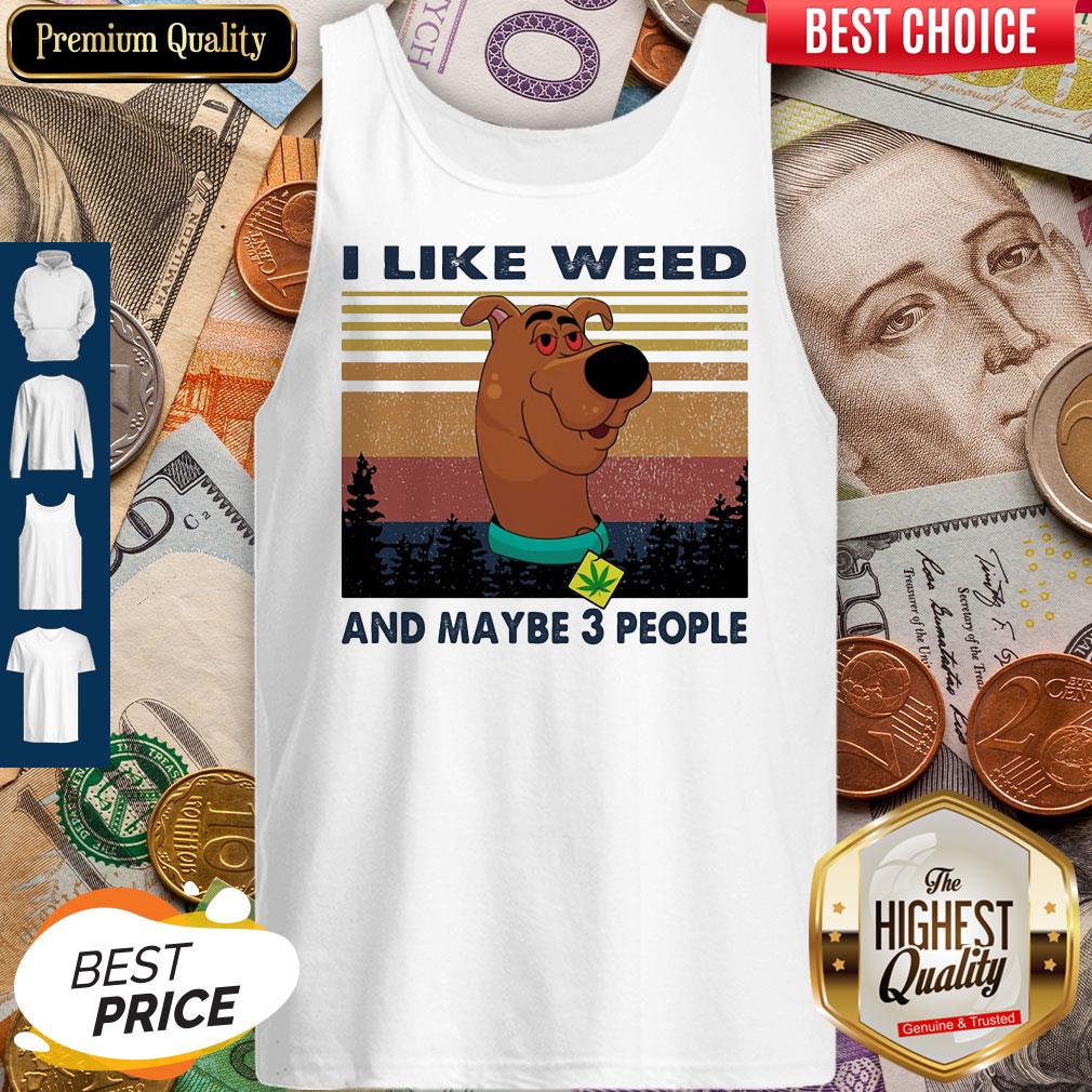 I Like Weed And Maybe 3 People Dog Weed Vintage Tank Top I Like Weed And Maybe 3 People Dog Weed Vintage Tank Top