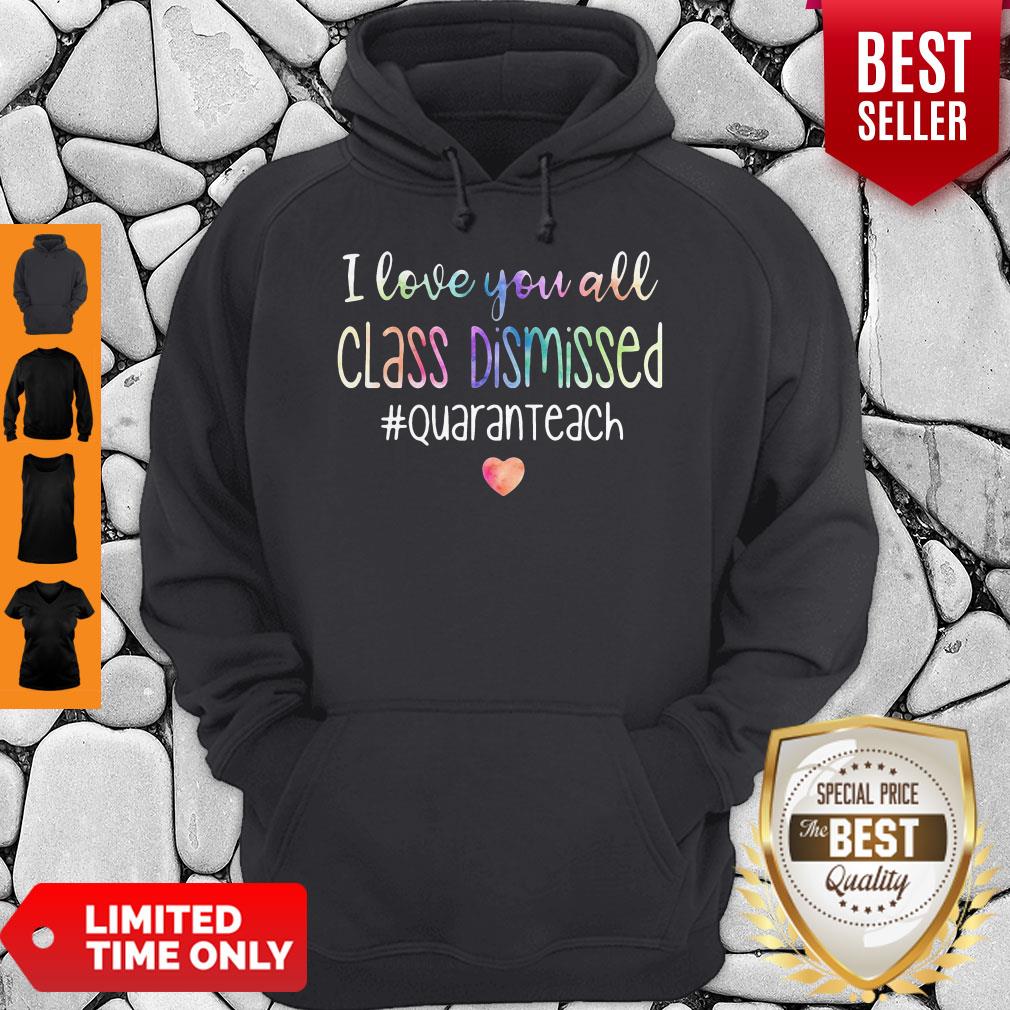 I Love You All Class Dismissed Quaranteach Hoodie I Love You All Class Dismissed Quaranteach Hoodie