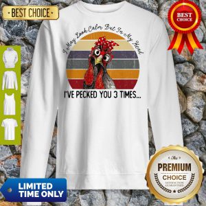 I May Look Calm But In My Head Eve Pecked You 3 Times Vintage Sweatshirt