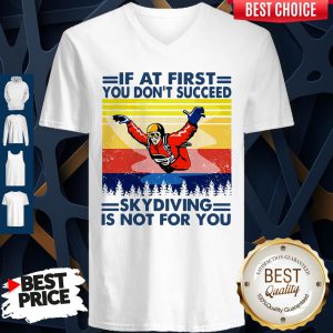 If At First You Don’t Succeed Skydiving Is Not For You Vintage Version V-neck
