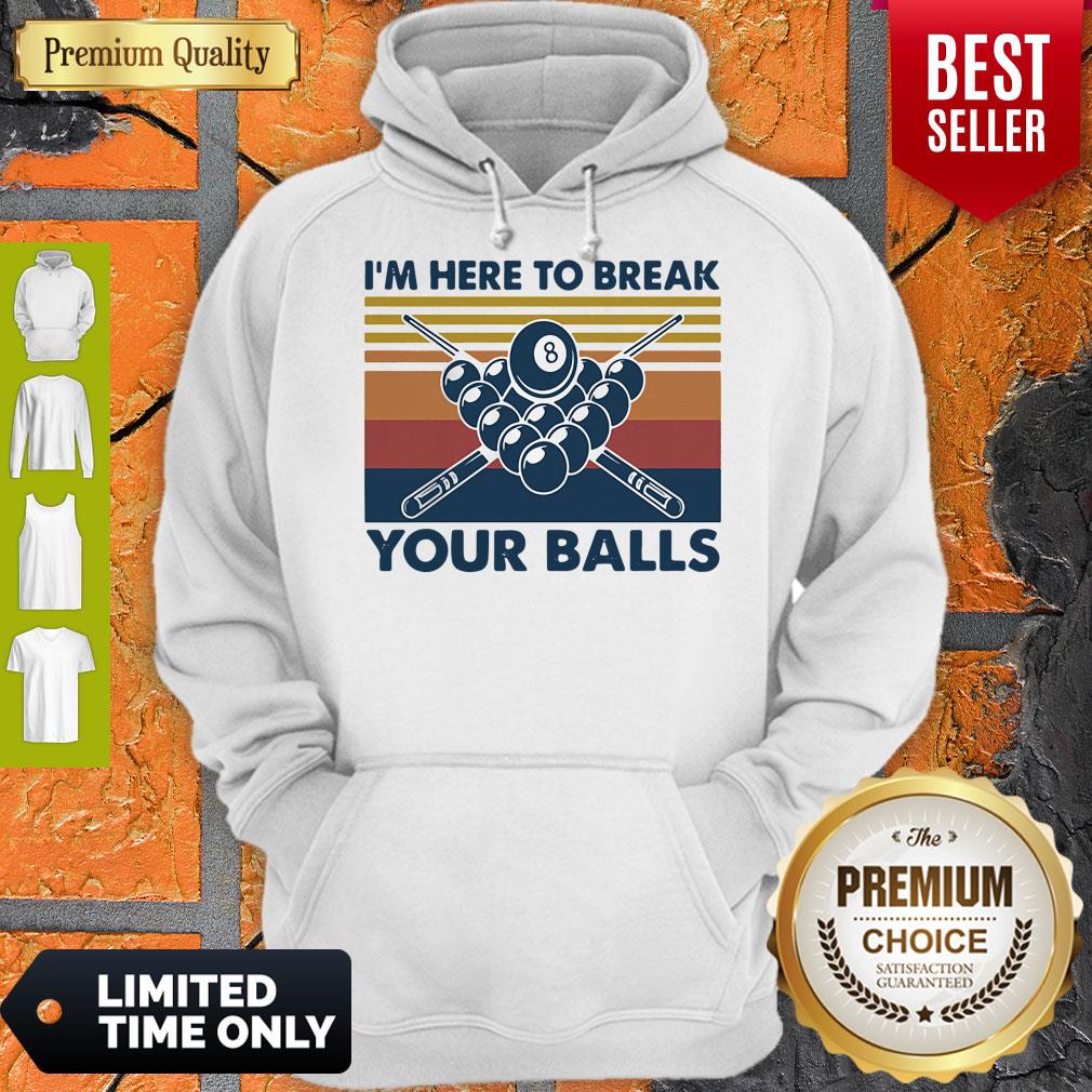 I'm Here To Break Your Balls Vintage Hoodie I'm Here To Break Your Balls Vintage Hoodie