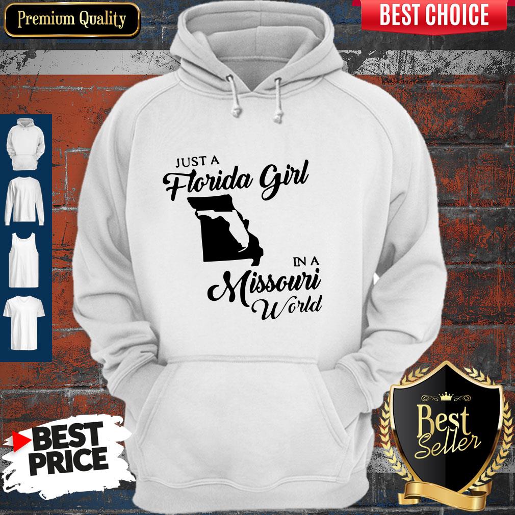 Just A Florida Girl In A Missouri World Hoodie Just A Florida Girl In A Missouri World Hoodie