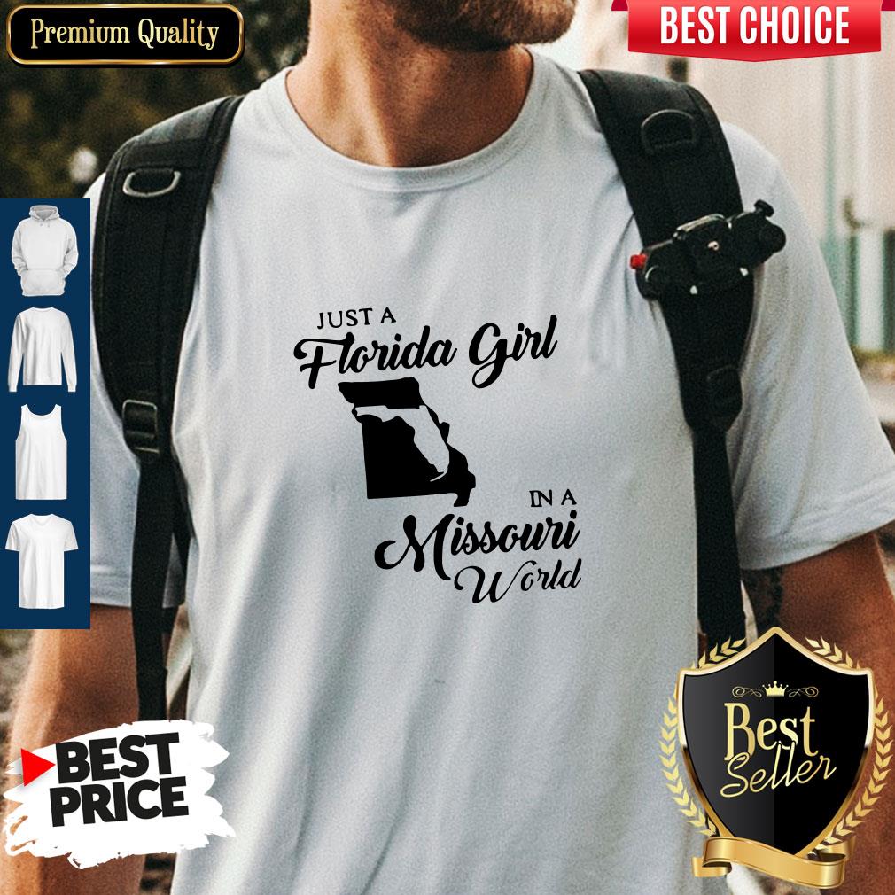 Just A Florida Girl In A Missouri World Shirt Just A Florida Girl In A Missouri World Shirt