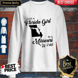 Just A Florida Girl In A Missouri World Sweatshirt