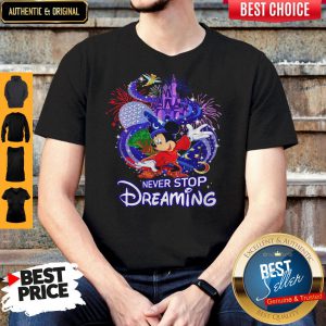 Mickey Mouse Disney Never Stop Dreaming Shirt
