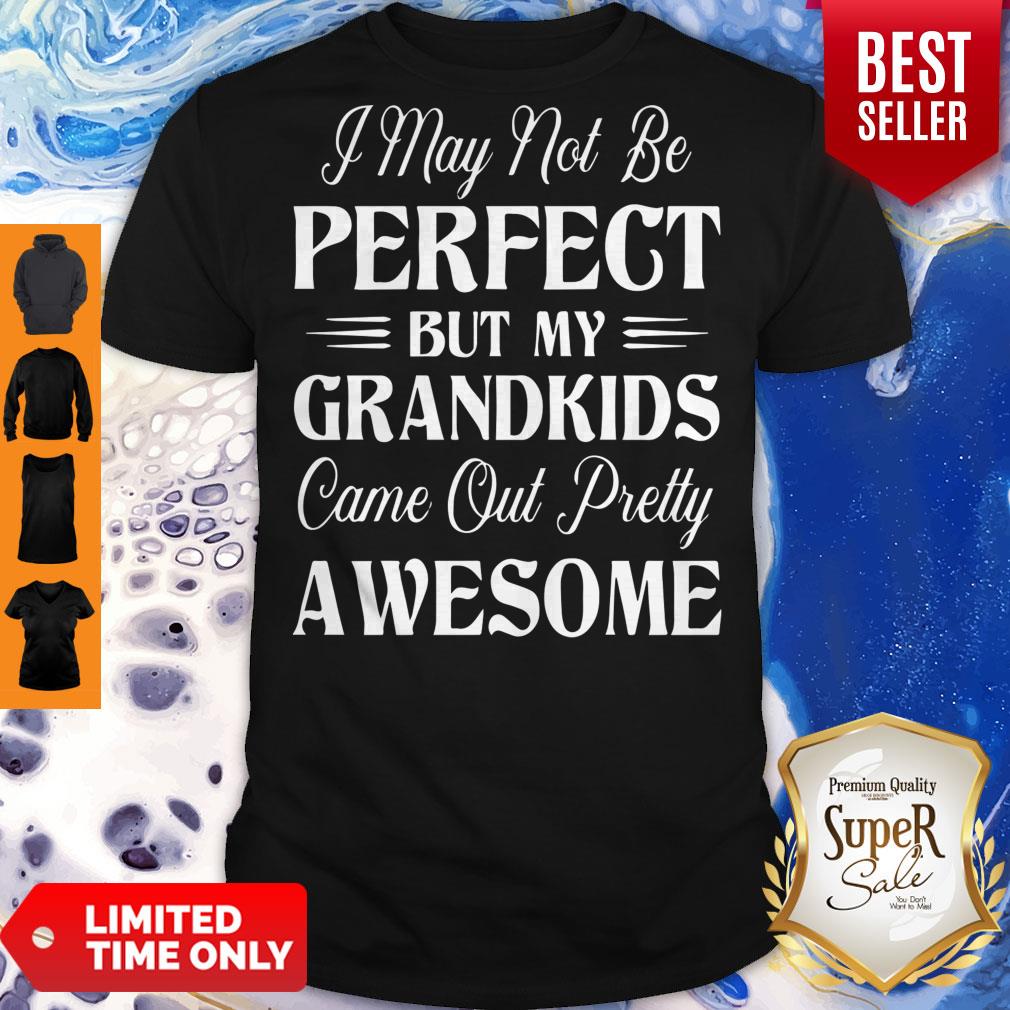 My Grandkids Came Out Pretty Awesome Shirt My Grandkids Came Out Pretty Awesome Shirt