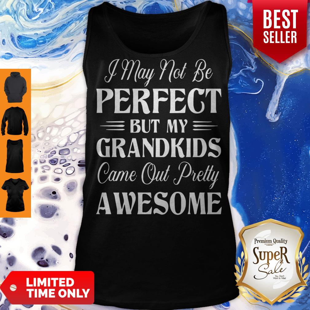 My Grandkids Came Out Pretty Awesome Tank Top My Grandkids Came Out Pretty Awesome Tank Top