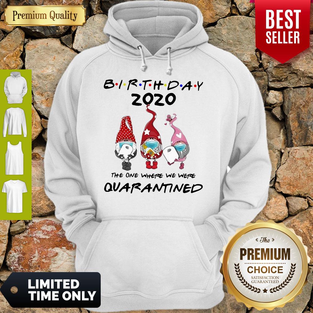 Nice Birthday 2020 Gromes Mask Toilet Paper The One Where They Were Quarantined Hoodie Nice Birthday 2020 Gromes Mask Toilet Paper The One Where They Were Quarantined Hoodie