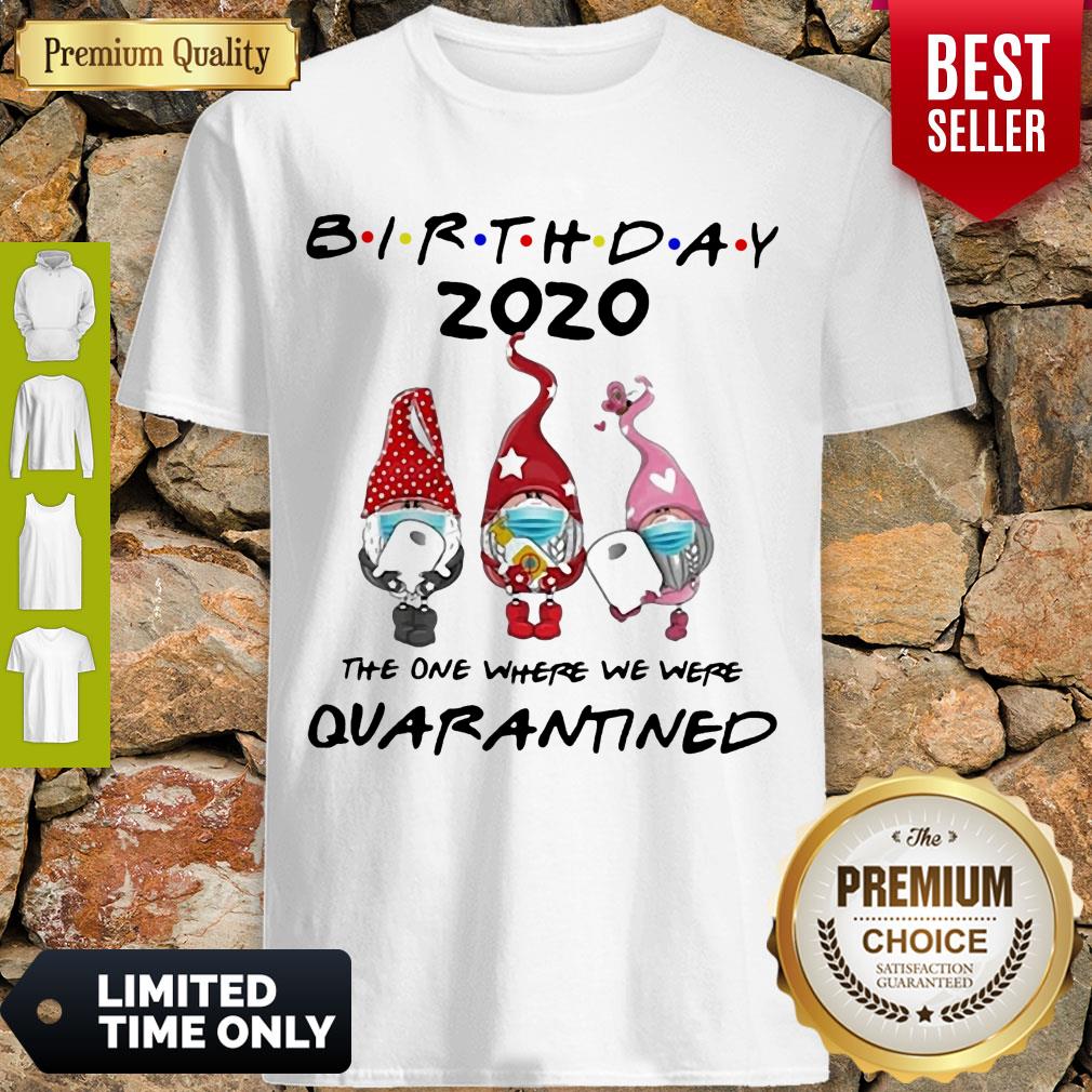 Nice Birthday 2020 Gromes Mask Toilet Paper The One Where They Were Quarantined Shirt Nice Birthday 2020 Gromes Mask Toilet Paper The One Where They Were Quarantined Shirt