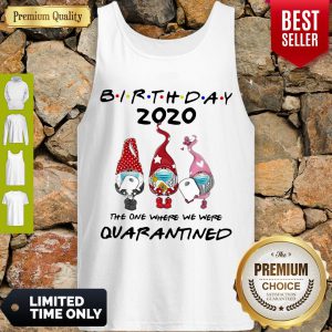 Nice Birthday 2020 Gromes Mask Toilet Paper The One Where They Were Quarantined Tank Top