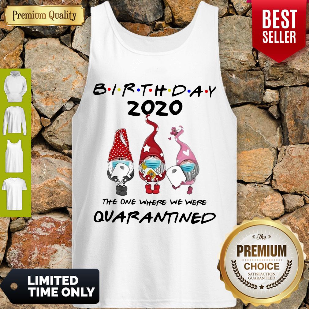 Nice Birthday 2020 Gromes Mask Toilet Paper The One Where They Were Quarantined Tank Top Nice Birthday 2020 Gromes Mask Toilet Paper The One Where They Were Quarantined Tank Top