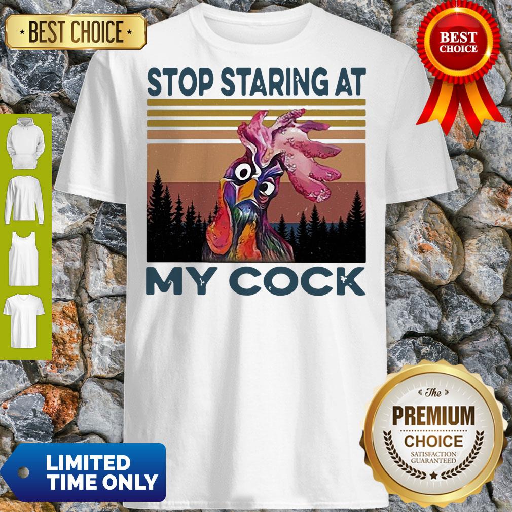 Nice Chicken Rooster Stop Staring At My Cock Vintage Shirt Nice Chicken Rooster Stop Staring At My Cock Vintage Shirt
