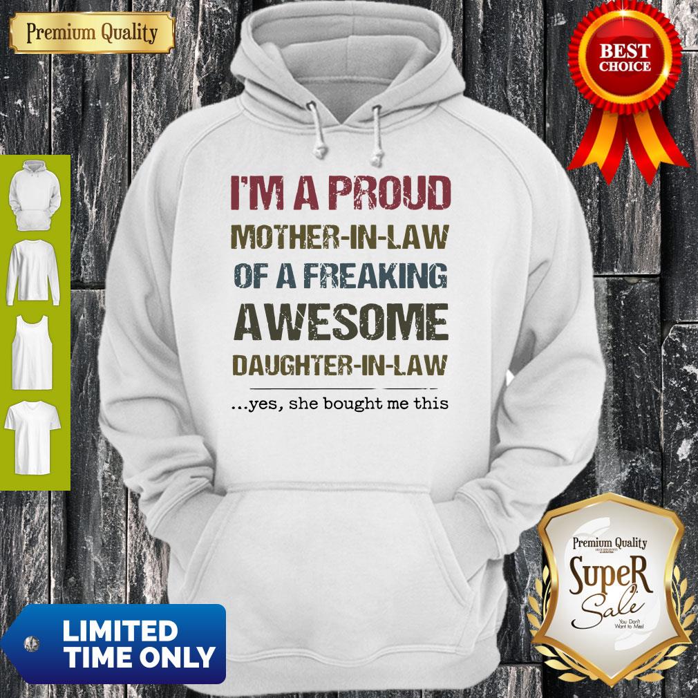 Nice I'm A Proud Mother In Law Of A Freaking Awesome Daughter In Law Hoodie Nice I'm A Proud Mother In Law Of A Freaking Awesome Daughter In Law Hoodie