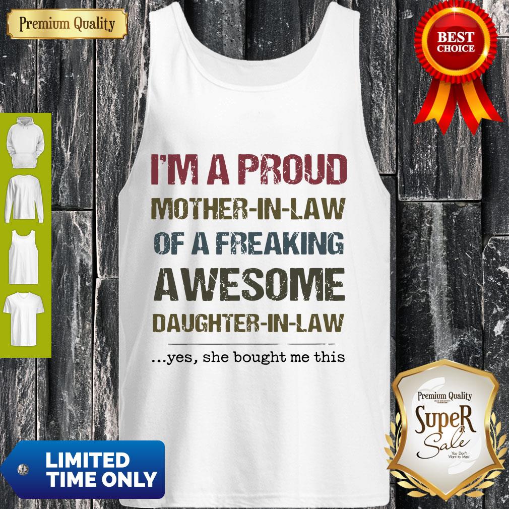 Nice I'm A Proud Mother In Law Of A Freaking Awesome Daughter In Law Tank Top Nice I'm A Proud Mother In Law Of A Freaking Awesome Daughter In Law Tank Top