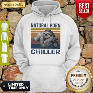 Nice Natural Sloth Born Chiller Vintage Hoodie