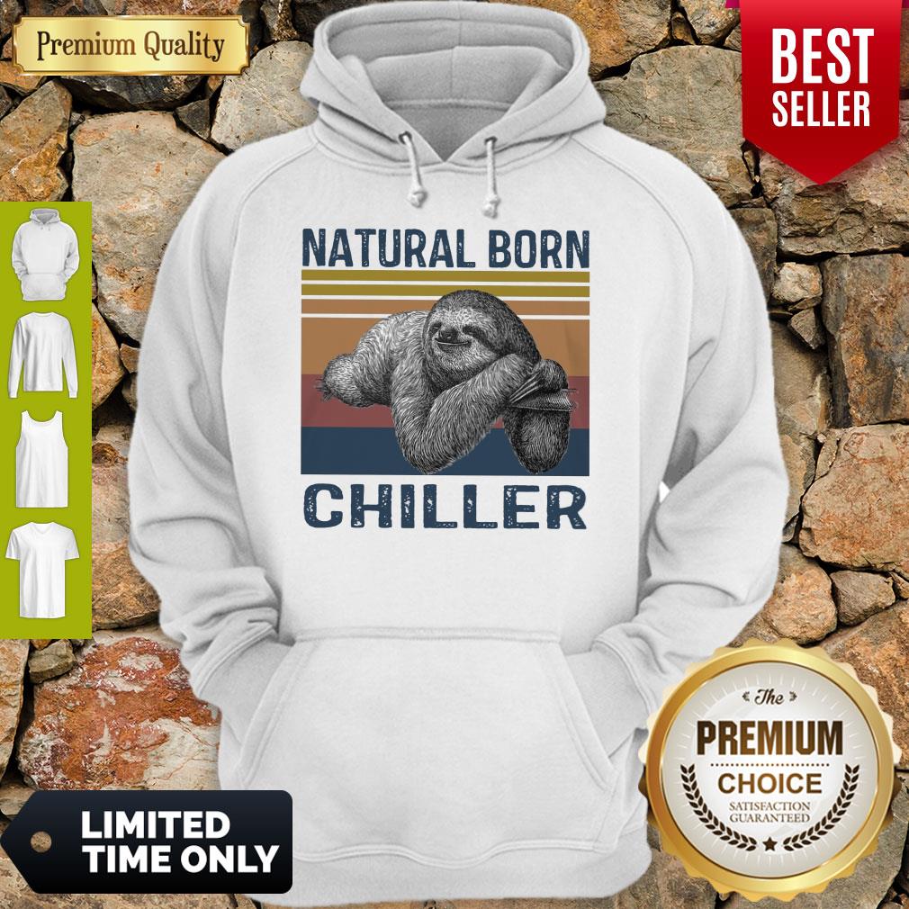 Nice Natural Sloth Born Chiller Vintage Hoodie Nice Natural Sloth Born Chiller Vintage Hoodie