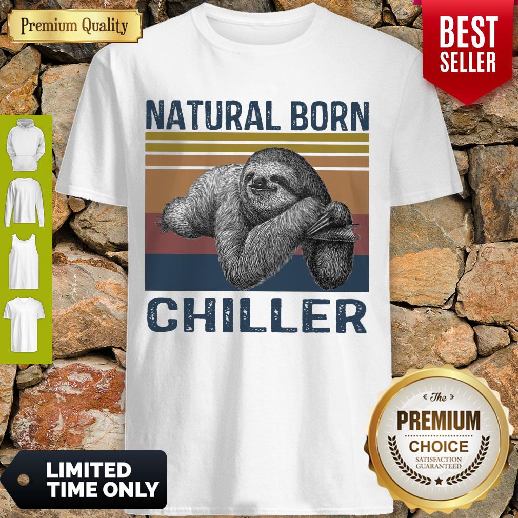 Nice Natural Sloth Born Chiller Vintage Shirt Nice Natural Sloth Born Chiller Vintage Shirt